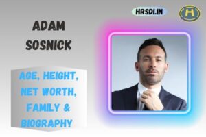 Adam Sosnick Age, Height, Net Worth, Family & Bio