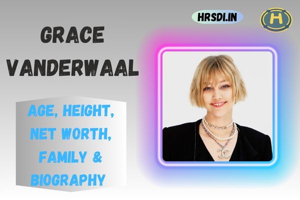 Grace Vanderwaal Age, Height, Net Worth, Family & Bio