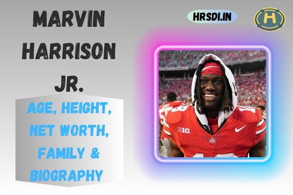 Marvin Harrison Jr. Age, Height, Net Worth, Family & Bio