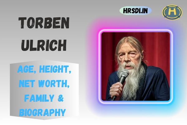 Torben Ulrich Age, Hei,ght, Net Worth, Family & Bio