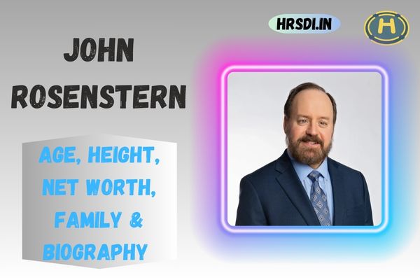 John Rosenstern Age, Height, Net Worth, Family & Bio