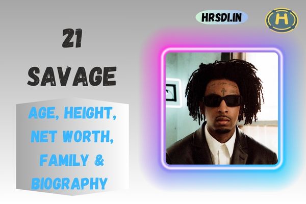 21 Savage Age, Height, Net Worth, Family & Bio