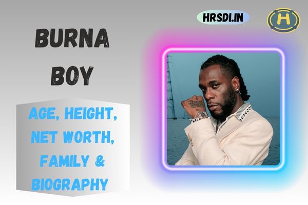 Burna Boy Age, Height, Net Worth, Family & Bio