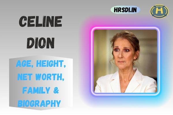 Celine Dion Age, Height, Net Worth, Family & Bio