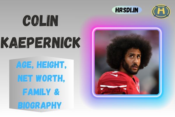 Colin Kaepernick Age, Height, Net Worth, Family & Bio