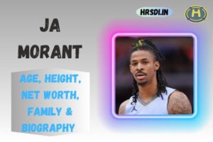 Ja Morant Age, Height, Net Worth, Family & Bio