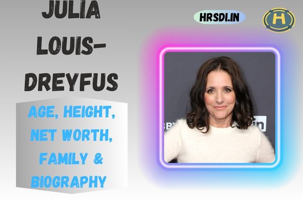 Julia Louis-Dreyfus Age, Height, Net Worth, Family & Bio