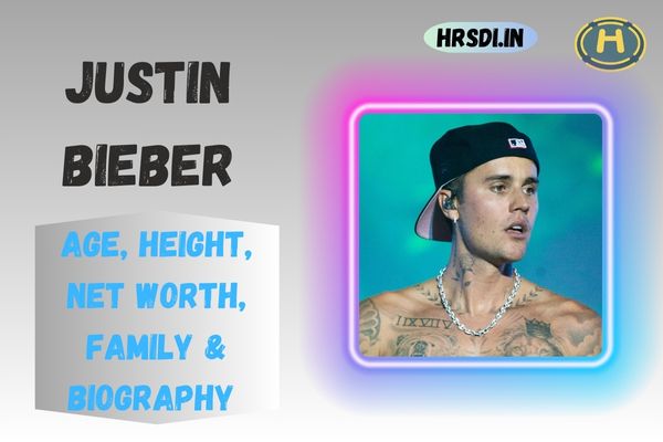 Justin Bieber Age, Height, Net Worth, Family & Bio