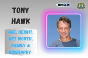 Tony Hawk Age, Height, Net Worth, Family & Bio