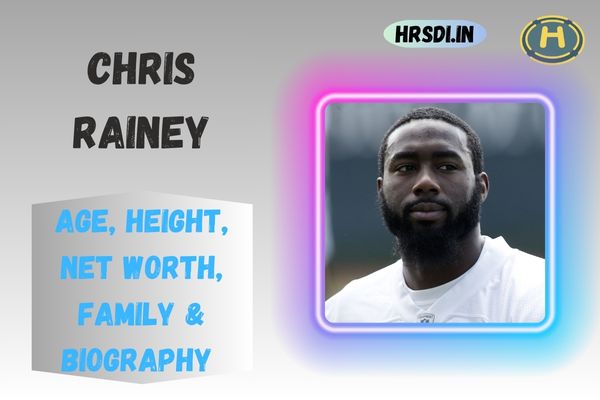 Chris Rainey Age, Height, Net Worth, Family & Bio