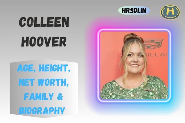 Colleen Hoover Age, Height, Net Worth, Family & Bio