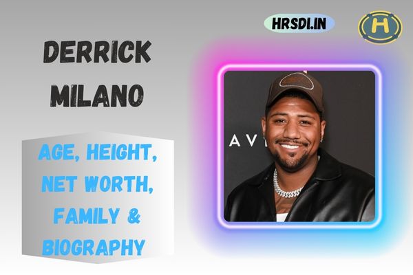 Derrick Milano Age, Height, Net Worth, Family & Bio