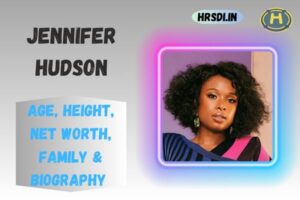 Jennifer Hudson Age, Height, Net Worth, Family & Bio