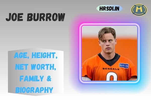 Joe Burrow Age, Height, Net Worth, Family & Bio