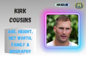 Kirk Cousins Age, Height, Net Worth, Family & Bio