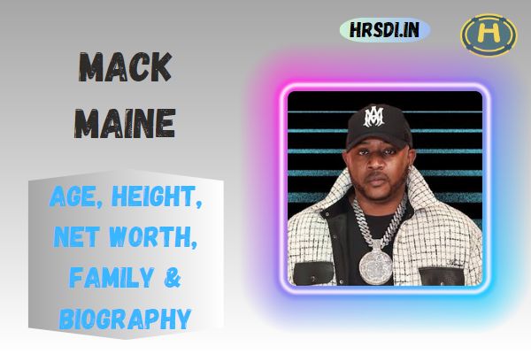 Mack Maine Age, Height, Net Worth, Family & Bio