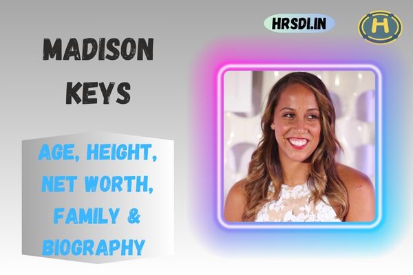 Madison Keys Age, Height, Net Worth, Family & Bio