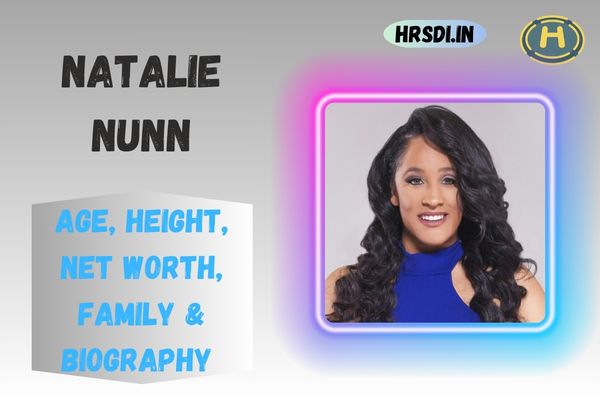 Natalie Nunn Age, Height, Net Worth, Family & Bio