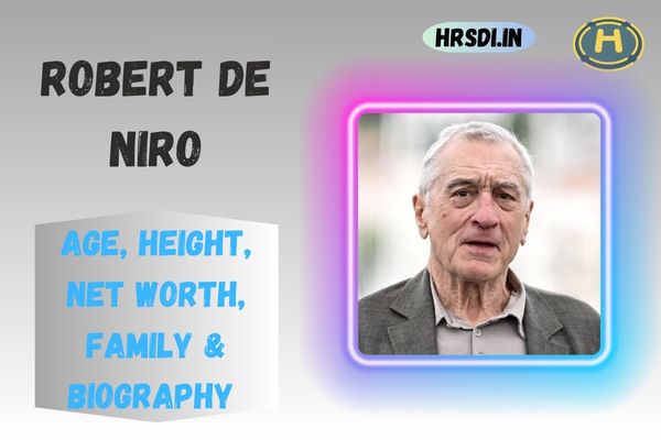 Robert De Niro Age, Height, Net Worth, Family & Bio