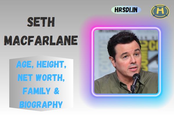 Seth MacFarlane Age, Height, Net Worth, Family & Bio