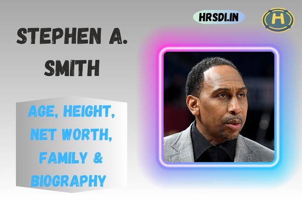 Stephen A Smith Age, Height, Net Worth, Family & Bio