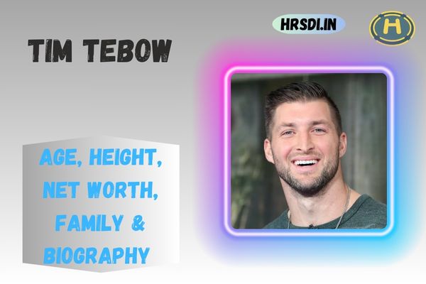 Tim Tebow Age, Height, Net Worth, Family & Bio