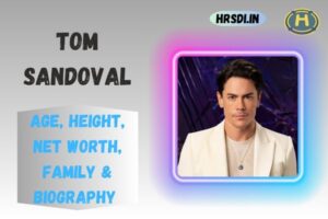 Tom Sandoval Age, Height, Net Worth, Family & Bio