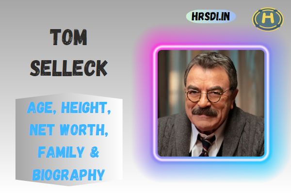 Tom Selleck Age, Height, Net Worth, Family & Bio