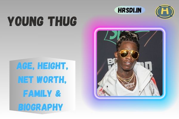 Young Thug Age, Height, Net Worth, Family & Bio