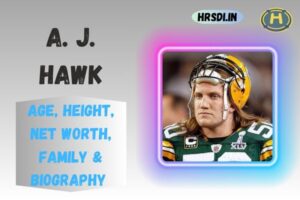 A.J. Hawk Age, Height, Net Worth, Family & Bio