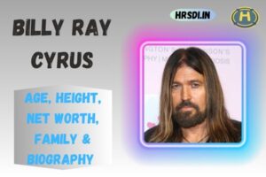 Billy Ray Cyrus Age, Height, Net Worth, Family & Bio