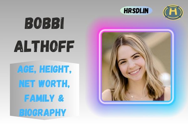Bobbi Althoff Age, Height, Net Worth, Family & Bio
