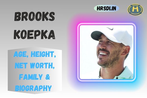 Brooks Koepka Age, Height, Net Worth, Family & Bio