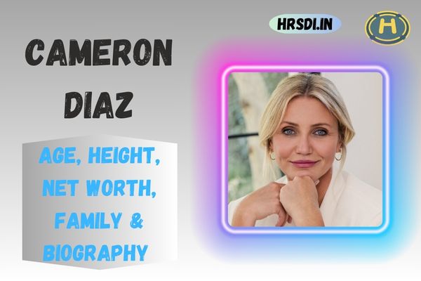 Cameron Diaz Age, Height, Net Worth, Family & Bio