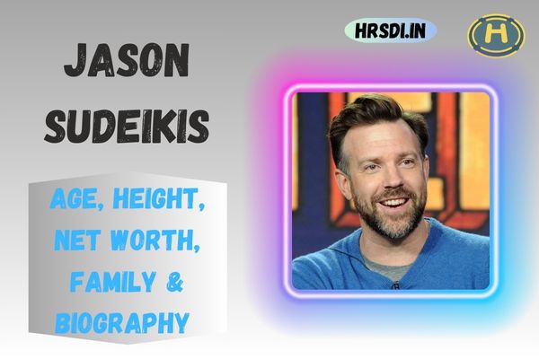 Jason Sudeikis Age, Height, Net Worth, Family & Bio