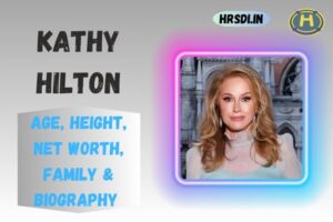 Kathy Hilton Age, Height, Net Worth, Family & Bio