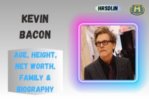 Kevin Bacon Age, Height, Net Worth, Family & Bio