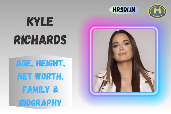 Kyle Richards Age, Height, Net Worth, Family & Bio