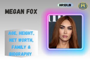 Megan Fox Age, Height, Net Worth, Family & Bio