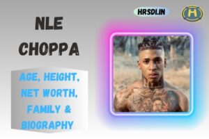 NLE Choppa Age, Height, Net Worth, Family & Bio