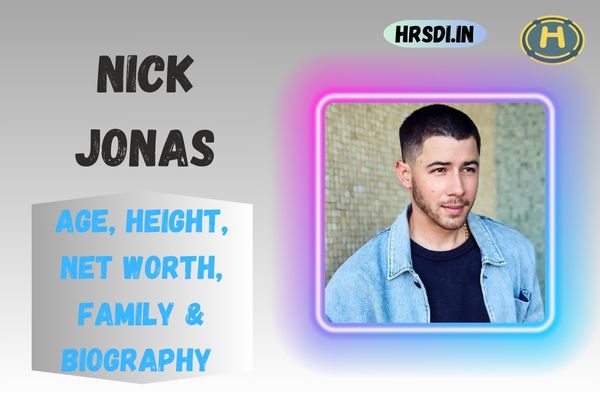 Nick Jonas Age, Height, Net Worth, Family & Bio