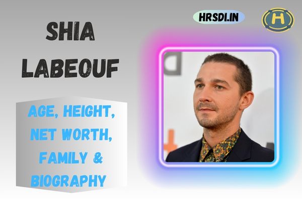 Shia LaBeouf Age, Height, Net Worth, Family & Bio