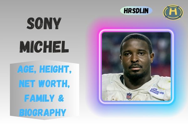 Sony Michel Age, Height, Net Worth, Family & Bio