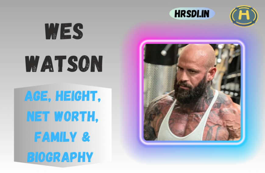 Wes Watson Age, Height, Net Worth, Family & Bio