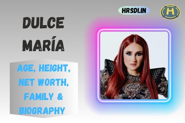 Dulce María Age, Height, Net Worth, Family & Bio