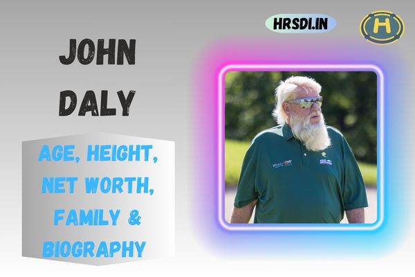 John Daly Age, Height, Net Worth, Family & Bio
