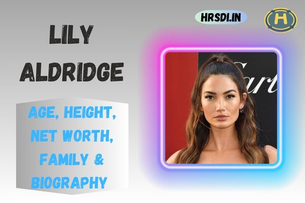 Lily Aldridge Age, Height, Net Worth, Family & Bio