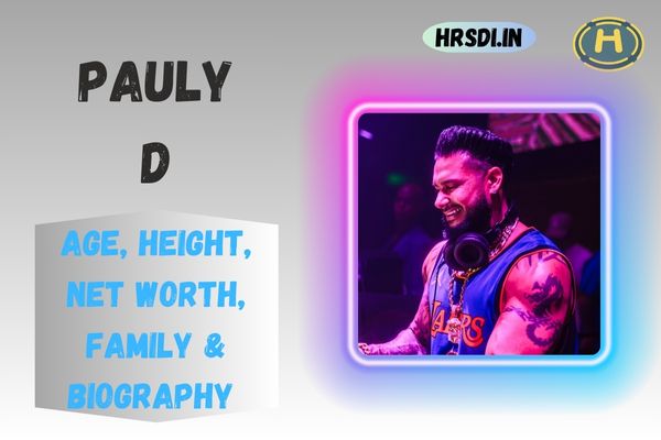 Pauly D Age, Height, Net Worth, Family & Bio