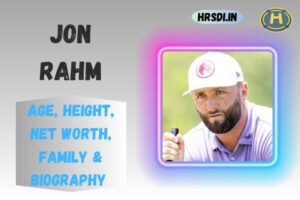 Jon Rahm Age, Height, Net Worth, Family & Bio